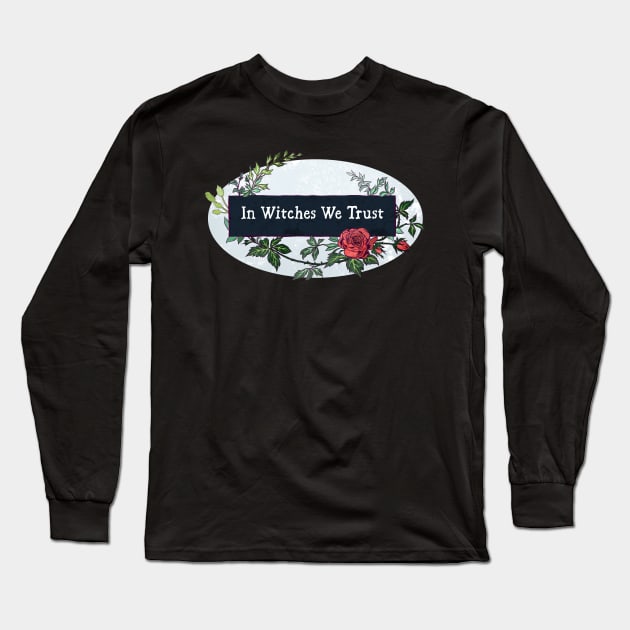 In Witches We Trust Long Sleeve T-Shirt by FabulouslyFeminist